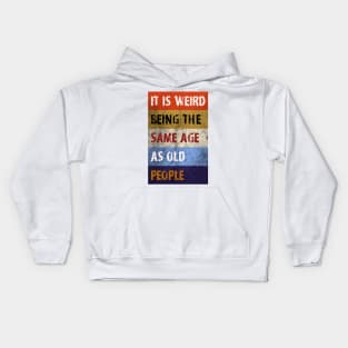 Same age as old people Kids Hoodie